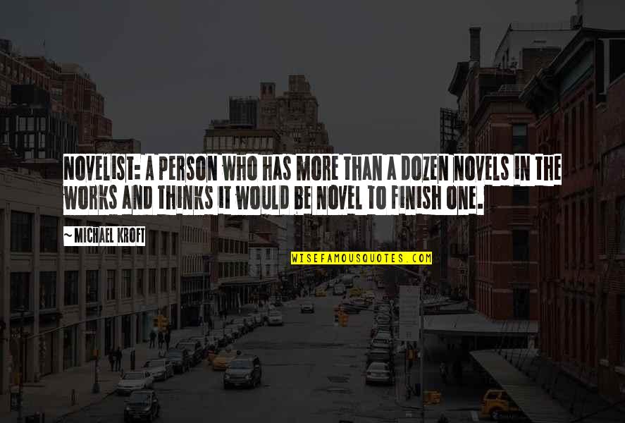 Writing Novels Quotes By Michael Kroft: Novelist: A person who has more than a