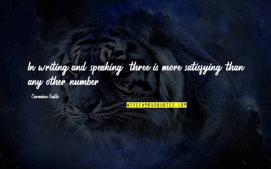 Writing Numbers Quotes By Carmine Gallo: In writing and speaking, three is more satisfying
