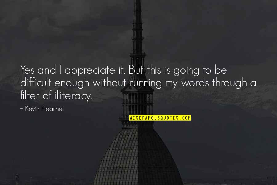 Writing Obstacles Quotes By Kevin Hearne: Yes and I appreciate it. But this is