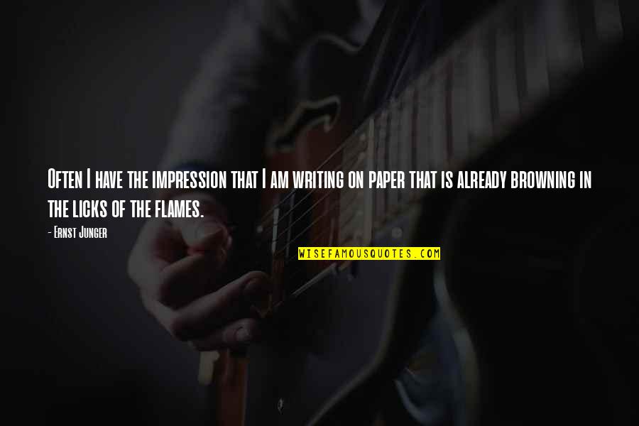Writing On Paper Quotes By Ernst Junger: Often I have the impression that I am Writing On Paper Quotes By Ernst Junger: Often I have the impression that I am