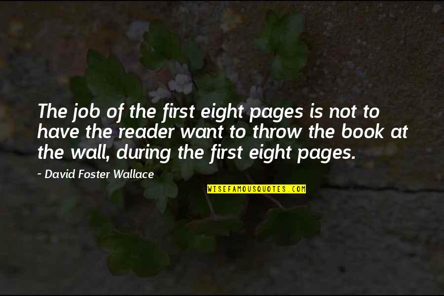 Writing On Wall Quotes By David Foster Wallace: The job of the first eight pages is