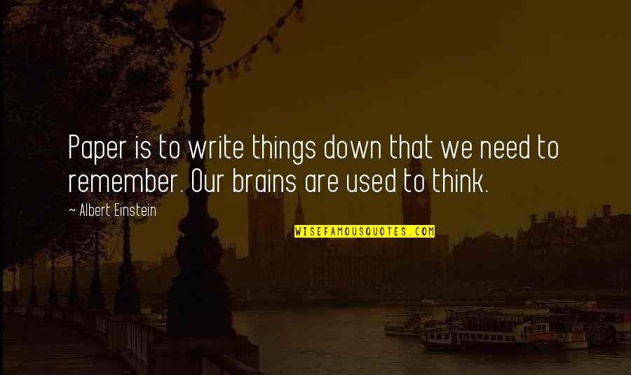 Writing Paper Quotes By Albert Einstein: Paper is to write things down that we Writing Paper Quotes By Albert Einstein: Paper is to write things down that we