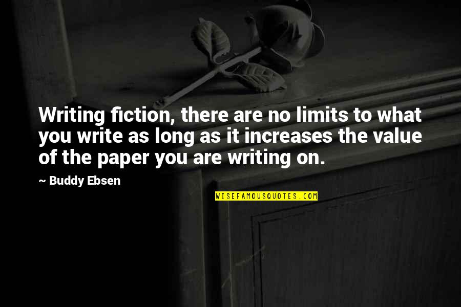 Writing Paper Quotes By Buddy Ebsen: Writing fiction, there are no limits to what