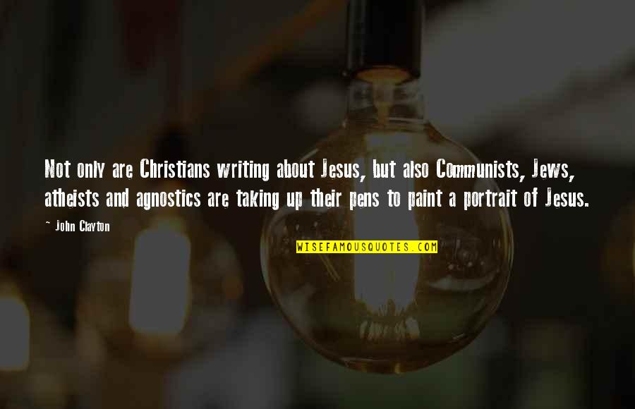 Writing Pens Quotes By John Clayton: Not only are Christians writing about Jesus, but