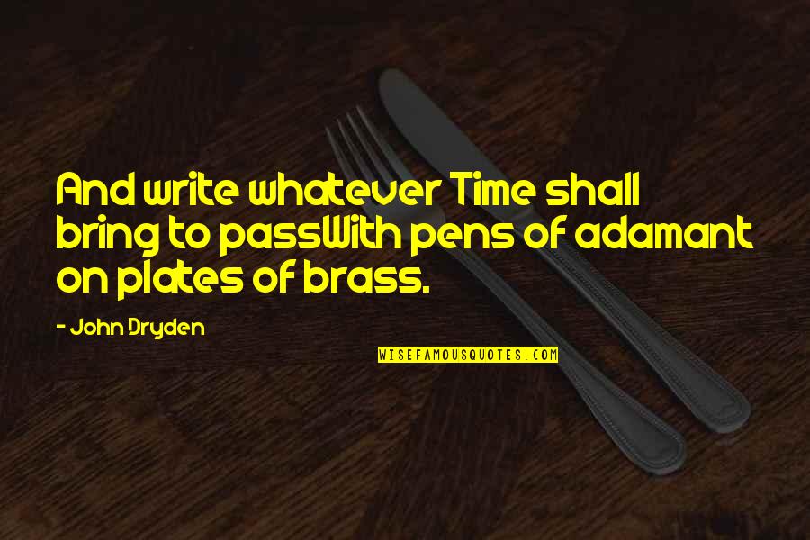 Writing Pens Quotes By John Dryden: And write whatever Time shall bring to passWith