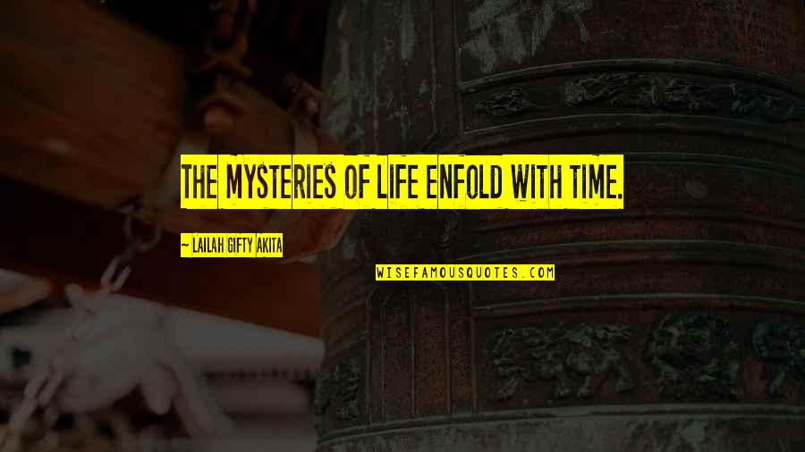 Writing Philosophy Quotes By Lailah Gifty Akita: The mysteries of life enfold with time. Writing Philosophy Quotes By Lailah Gifty Akita: The mysteries of life enfold with time.