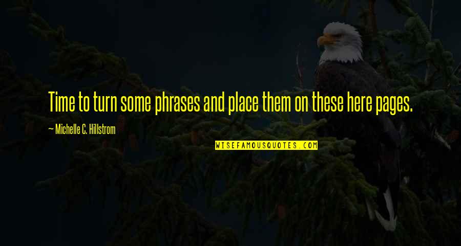 Writing Place Quotes By Michelle C. Hillstrom: Time to turn some phrases and place them Writing Place Quotes By Michelle C. Hillstrom: Time to turn some phrases and place them