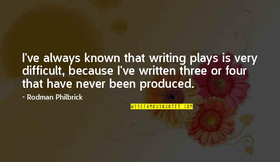 Writing Plays Quotes By Rodman Philbrick: I've always known that writing plays is very Writing Plays Quotes By Rodman Philbrick: I've always known that writing plays is very