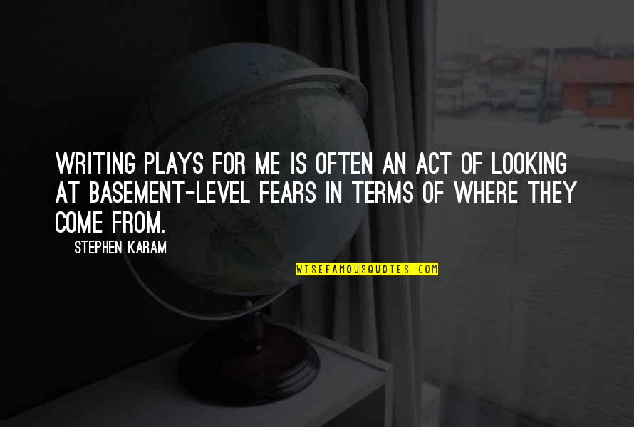 Writing Plays Quotes By Stephen Karam: Writing plays for me is often an act Writing Plays Quotes By Stephen Karam: Writing plays for me is often an act