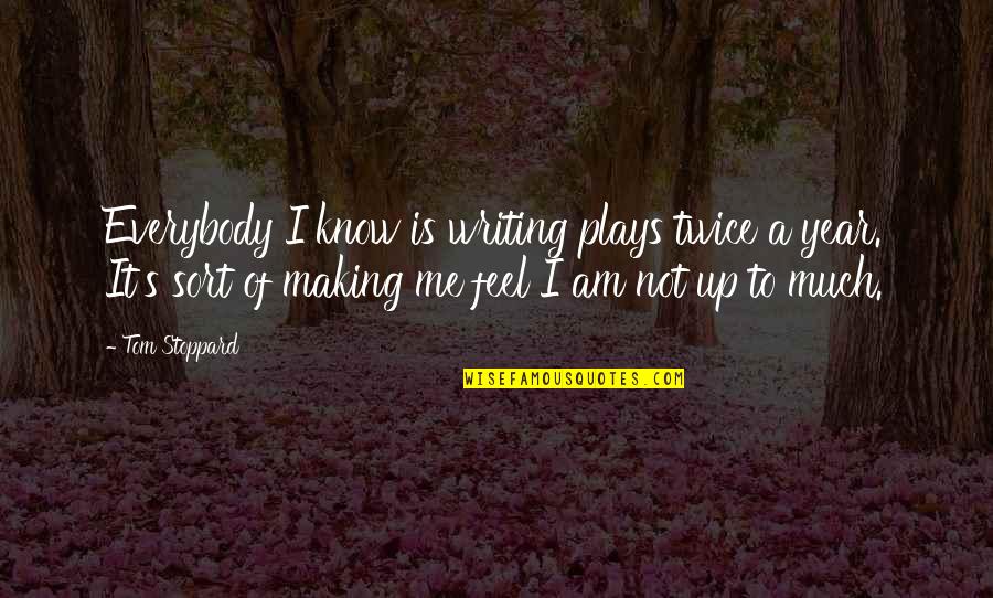 Writing Plays Quotes By Tom Stoppard: Everybody I know is writing plays twice a Writing Plays Quotes By Tom Stoppard: Everybody I know is writing plays twice a