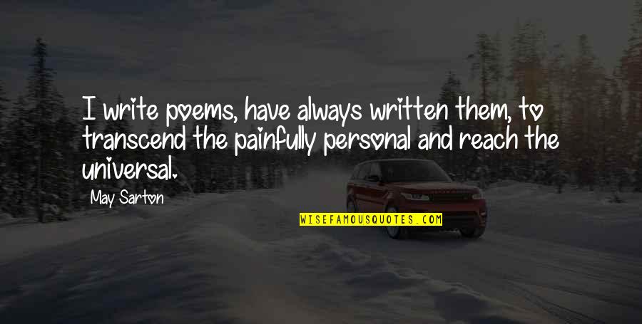 Writing Poems Quotes By May Sarton: I write poems, have always written them, to
