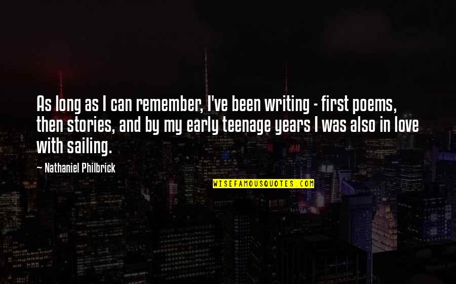 Writing Poems Quotes By Nathaniel Philbrick: As long as I can remember, I've been