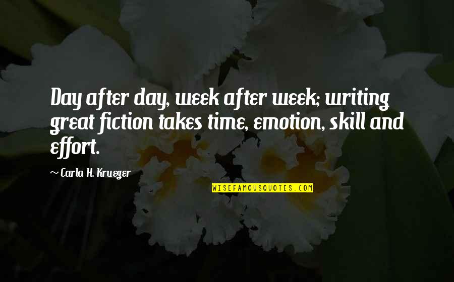 Writing Power Quotes By Carla H. Krueger: Day after day, week after week; writing great Writing Power Quotes By Carla H. Krueger: Day after day, week after week; writing great