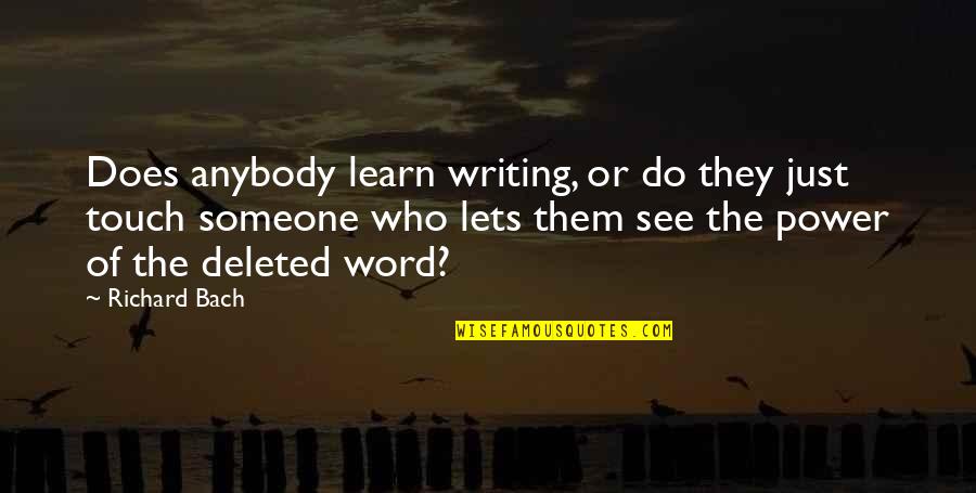 Writing Power Quotes By Richard Bach: Does anybody learn writing, or do they just