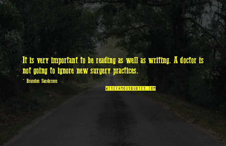 Writing Practice Quotes By Brandon Sanderson: It is very important to be reading as