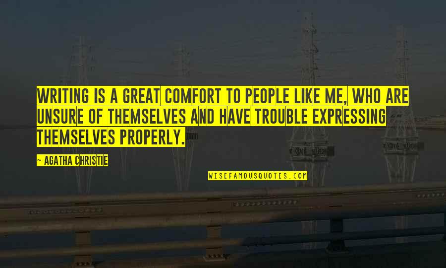 Writing Properly Quotes By Agatha Christie: Writing is a great comfort to people like