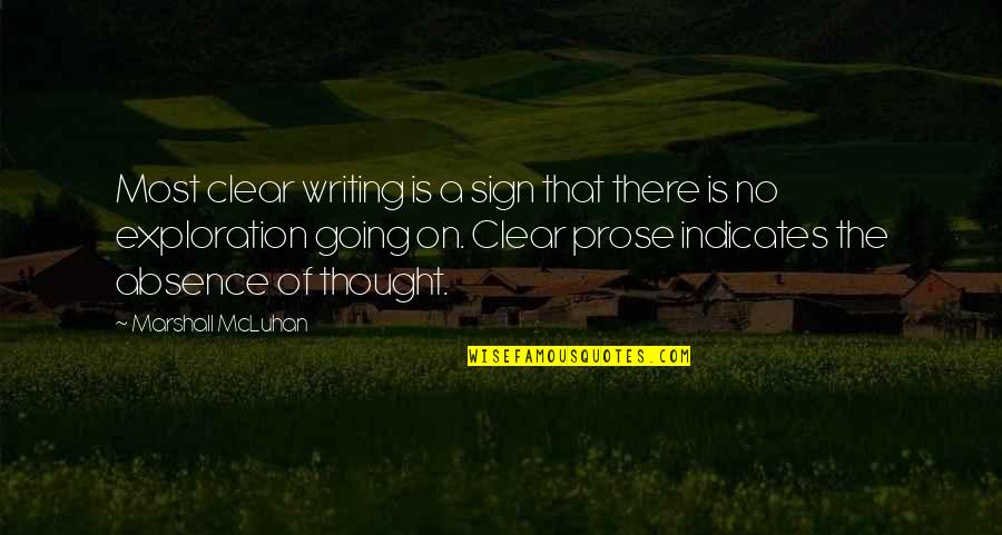 Writing Prose Quotes By Marshall McLuhan: Most clear writing is a sign that there Writing Prose Quotes By Marshall McLuhan: Most clear writing is a sign that there