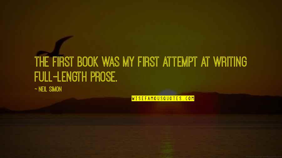 Writing Prose Quotes By Neil Simon: The first book was my first attempt at