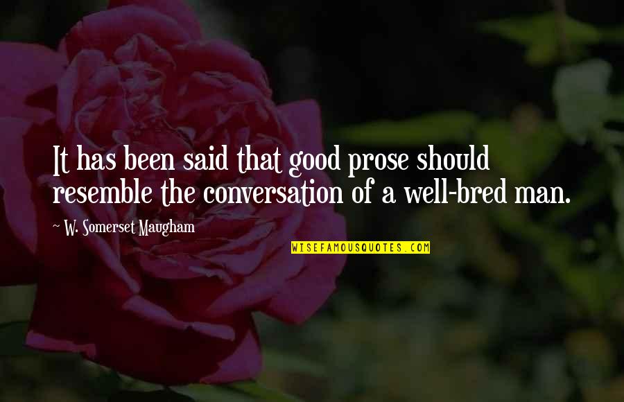 Writing Prose Quotes By W. Somerset Maugham: It has been said that good prose should