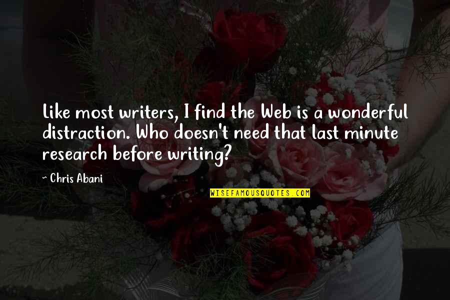Writing Research Quotes By Chris Abani: Like most writers, I find the Web is Writing Research Quotes By Chris Abani: Like most writers, I find the Web is