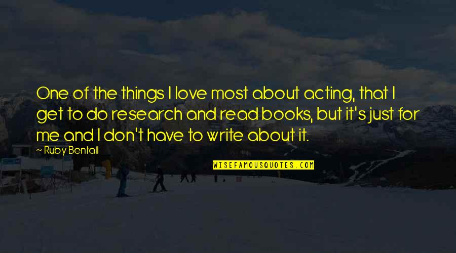 Writing Research Quotes By Ruby Bentall: One of the things I love most about Writing Research Quotes By Ruby Bentall: One of the things I love most about