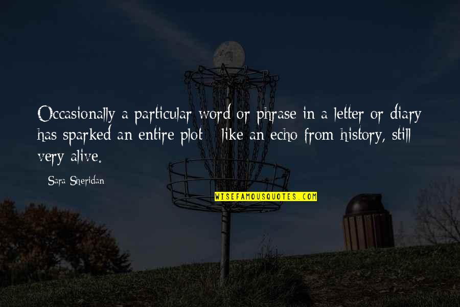 Writing Research Quotes By Sara Sheridan: Occasionally a particular word or phrase in a Writing Research Quotes By Sara Sheridan: Occasionally a particular word or phrase in a