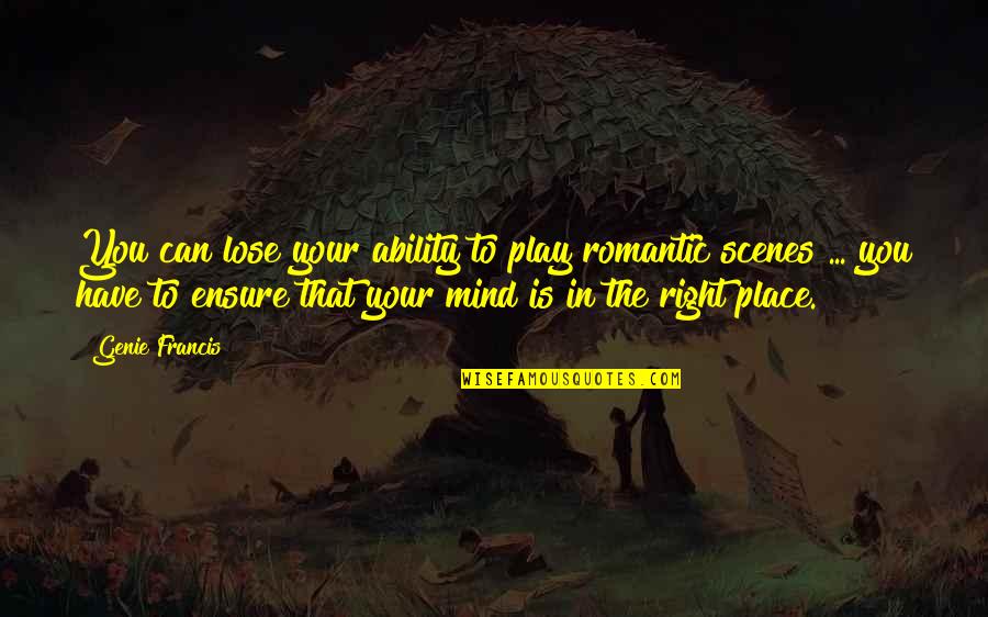 Writing Rituals Quotes By Genie Francis: You can lose your ability to play romantic