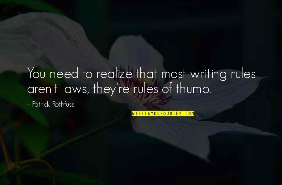 Writing Rules Quotes By Patrick Rothfuss: You need to realize that most writing rules
