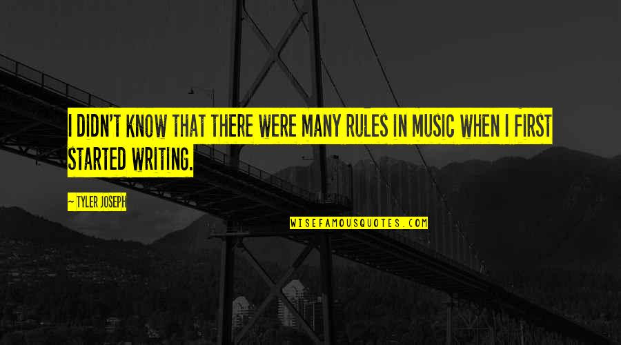 Writing Rules Quotes By Tyler Joseph: I didn't know that there were many rules