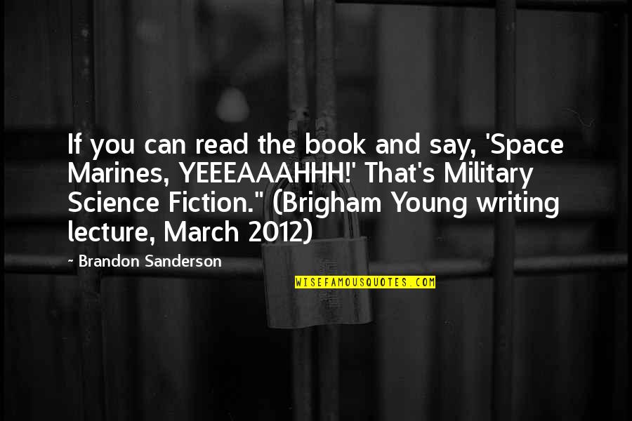 Writing Science Fiction Quotes By Brandon Sanderson: If you can read the book and say, Writing Science Fiction Quotes By Brandon Sanderson: If you can read the book and say,