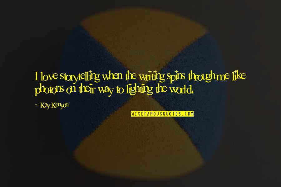 Writing Science Fiction Quotes By Kay Kenyon: I love storytelling when the writing spins through