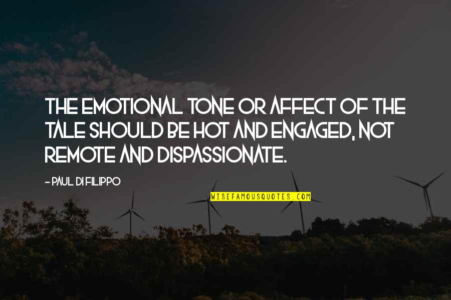 Writing Science Fiction Quotes By Paul Di Filippo: The emotional tone or affect of the tale Writing Science Fiction Quotes By Paul Di Filippo: The emotional tone or affect of the tale