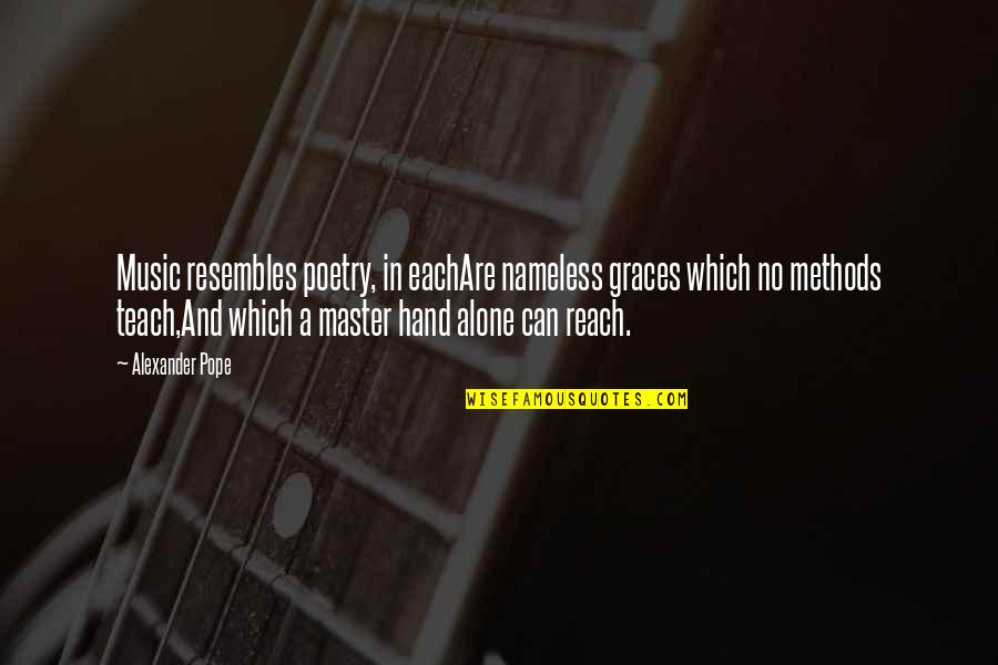 Writing Skill Quotes By Alexander Pope: Music resembles poetry, in eachAre nameless graces which Writing Skill Quotes By Alexander Pope: Music resembles poetry, in eachAre nameless graces which