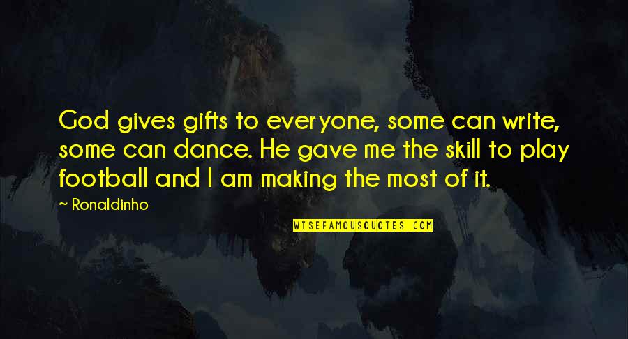 Writing Skill Quotes By Ronaldinho: God gives gifts to everyone, some can write, Writing Skill Quotes By Ronaldinho: God gives gifts to everyone, some can write,