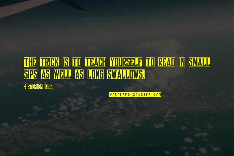 Writing Stephen King Quotes By Stephen King: The trick is to teach yourself to read