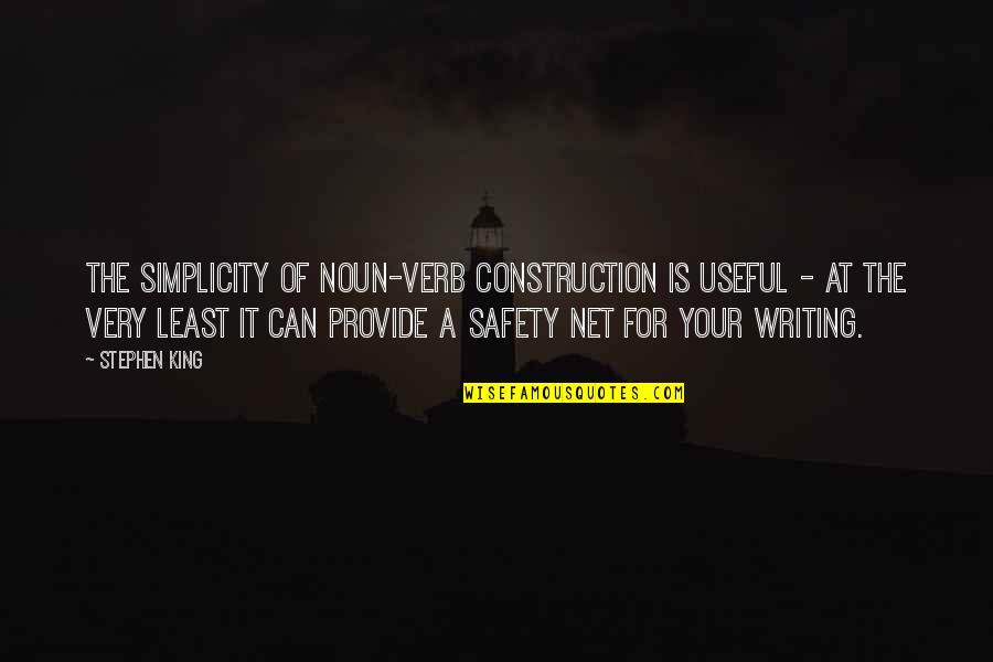 Writing Stephen King Quotes By Stephen King: The simplicity of noun-verb construction is useful -