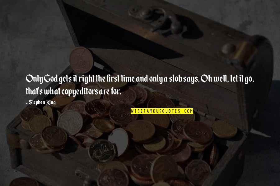 Writing Stephen King Quotes By Stephen King: Only God gets it right the first time Writing Stephen King Quotes By Stephen King: Only God gets it right the first time