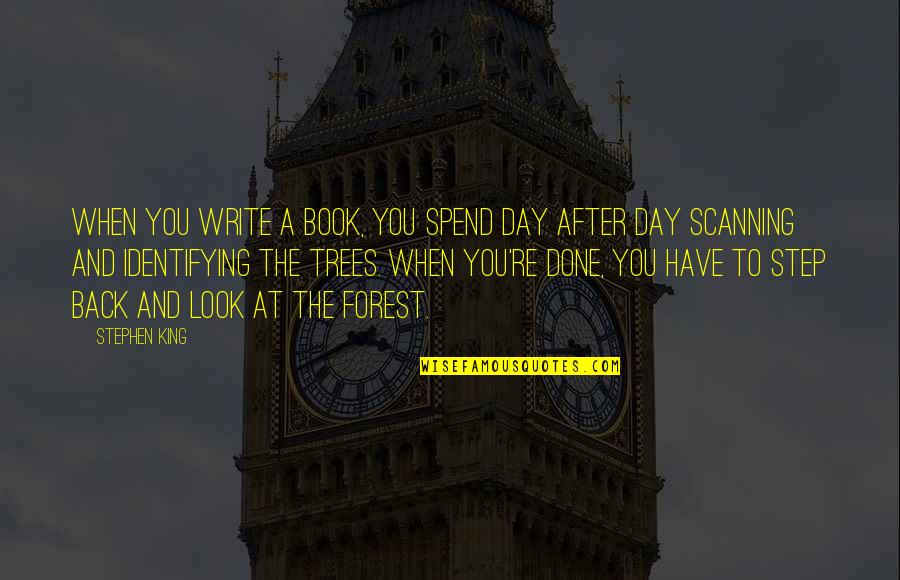 Writing Stephen King Quotes By Stephen King: When you write a book, you spend day Writing Stephen King Quotes By Stephen King: When you write a book, you spend day