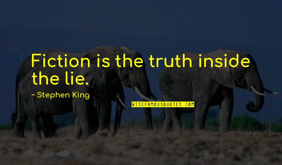 Writing Stephen King Quotes By Stephen King: Fiction is the truth inside the lie. Writing Stephen King Quotes By Stephen King: Fiction is the truth inside the lie.