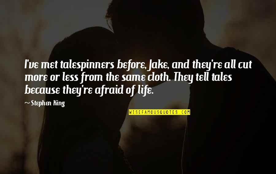 Writing Stephen King Quotes By Stephen King: I've met talespinners before, Jake, and they're all Writing Stephen King Quotes By Stephen King: I've met talespinners before, Jake, and they're all