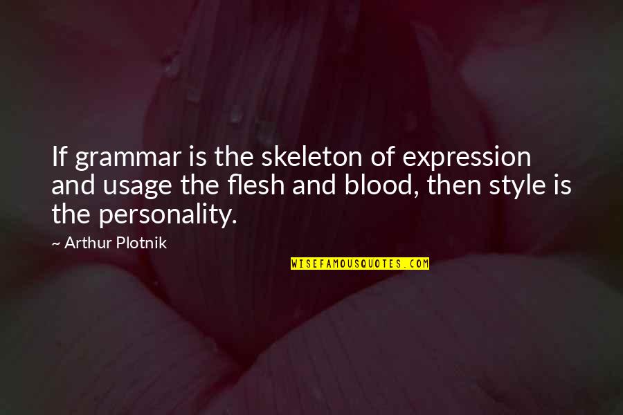 Writing Style Quotes By Arthur Plotnik: If grammar is the skeleton of expression and