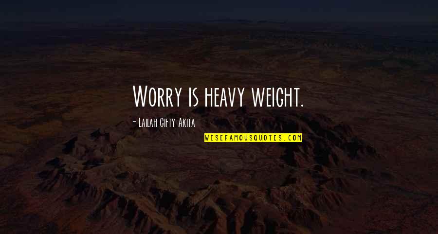 Writing Thank You Notes Quotes By Lailah Gifty Akita: Worry is heavy weight.