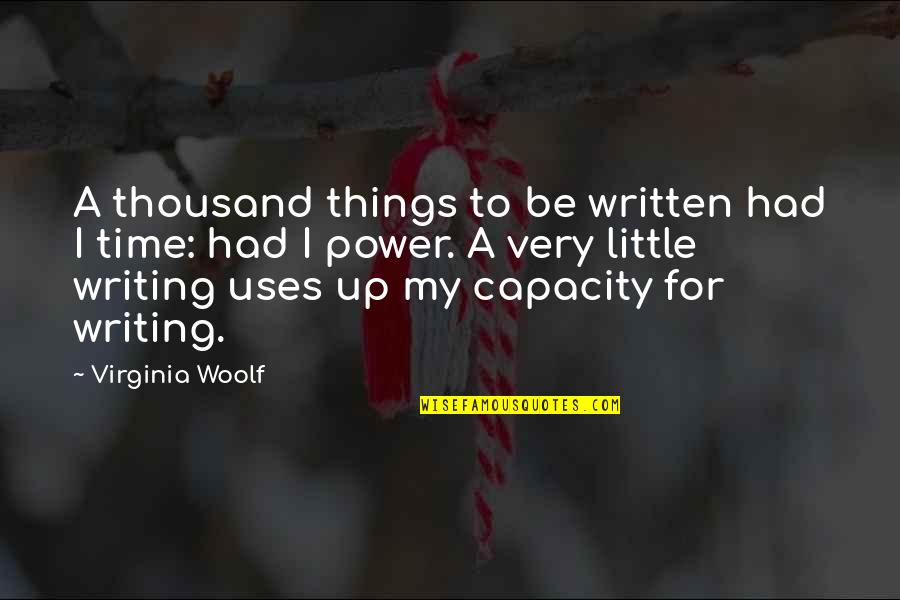 Writing That Uses Quotes By Virginia Woolf: A thousand things to be written had I Writing That Uses Quotes By Virginia Woolf: A thousand things to be written had I