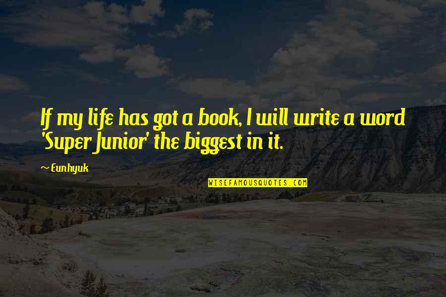 Writing The Book Of Your Life Quotes By Eunhyuk: If my life has got a book, I