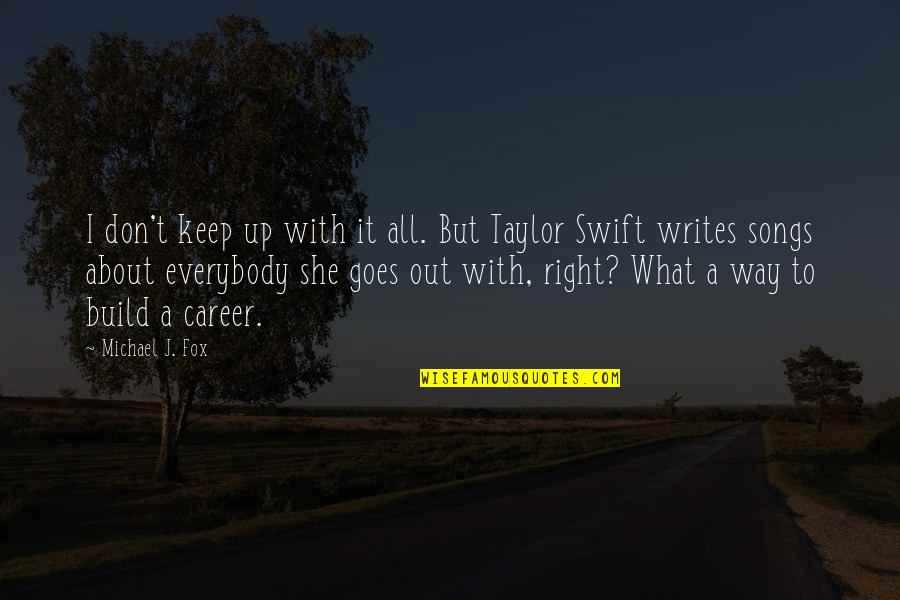 Writing The Right Song Quotes By Michael J. Fox: I don't keep up with it all. But Writing The Right Song Quotes By Michael J. Fox: I don't keep up with it all. But