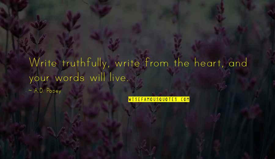 Writing The Truth Quotes By A.D. Posey: Write truthfully, write from the heart, and your