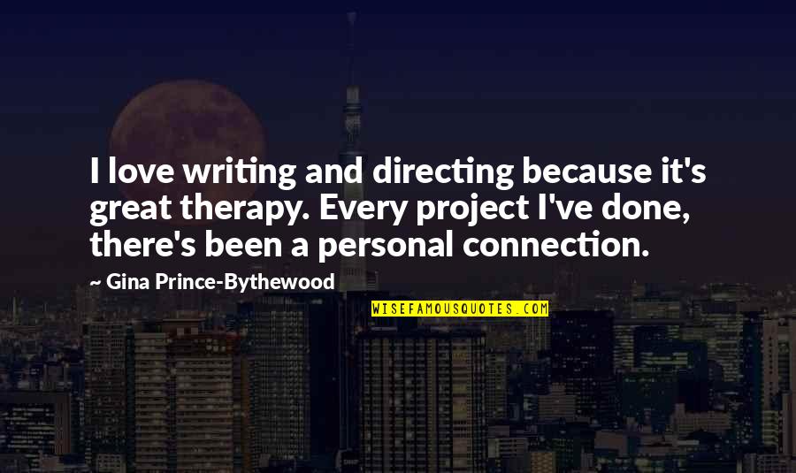 Writing Therapy Quotes By Gina Prince-Bythewood: I love writing and directing because it's great