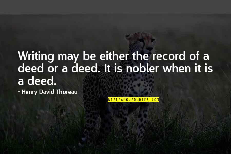 Writing Thoreau Quotes By Henry David Thoreau: Writing may be either the record of a Writing Thoreau Quotes By Henry David Thoreau: Writing may be either the record of a