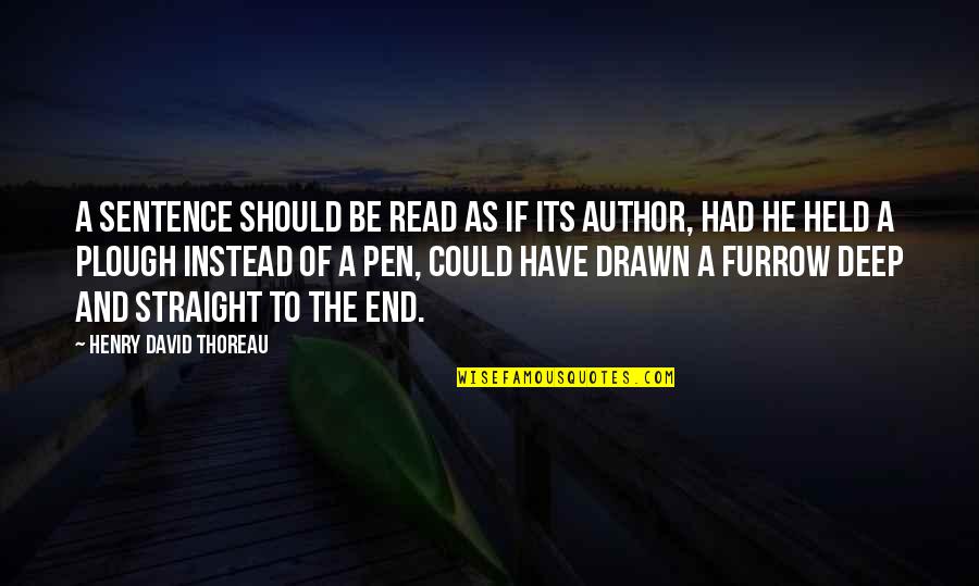 Writing Thoreau Quotes By Henry David Thoreau: A sentence should be read as if its Writing Thoreau Quotes By Henry David Thoreau: A sentence should be read as if its