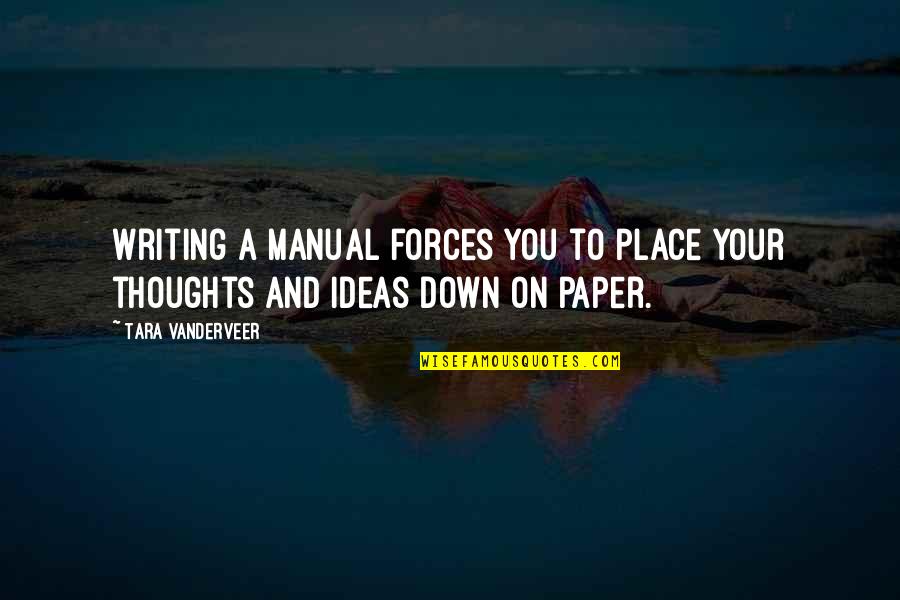 Writing Thoughts Down Quotes By Tara VanDerveer: Writing a manual forces you to place your